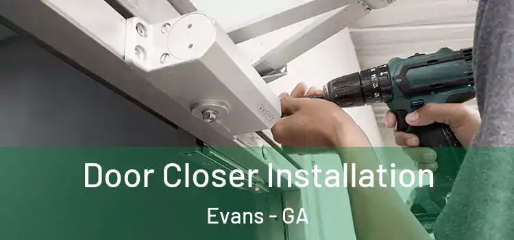 Door Closer Installation Evans - GA