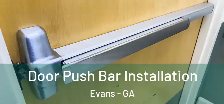 Door Push Bar Installation Evans - GA