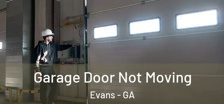  Garage Door Not Moving Evans - GA