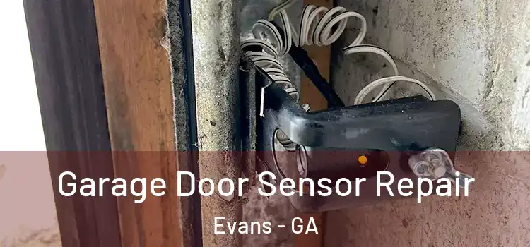 Garage Door Sensor Repair Evans - GA