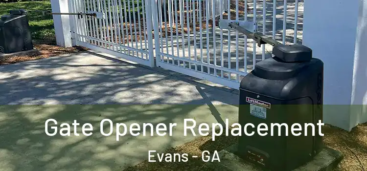 Gate Opener Replacement Evans - GA