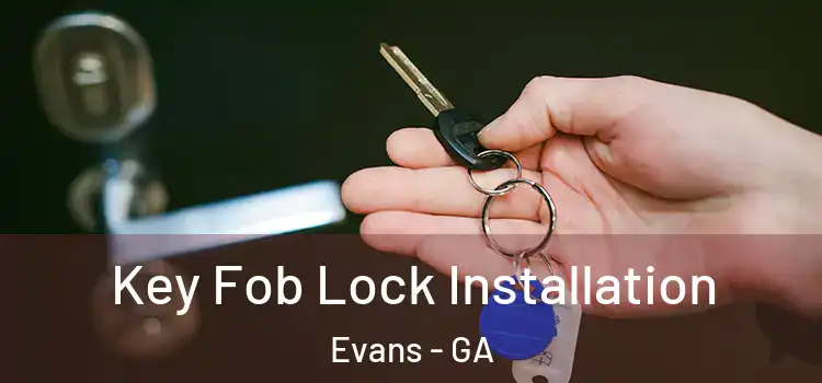  Key Fob Lock Installation Evans - GA