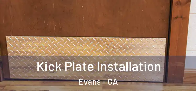 Kick Plate Installation Evans - GA