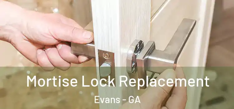Mortise Lock Replacement Evans - GA