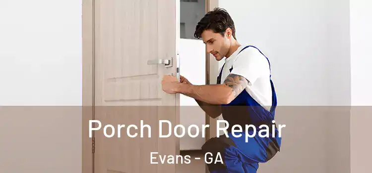  Porch Door Repair Evans - GA