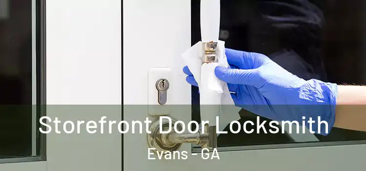 Storefront Door Locksmith Evans - GA